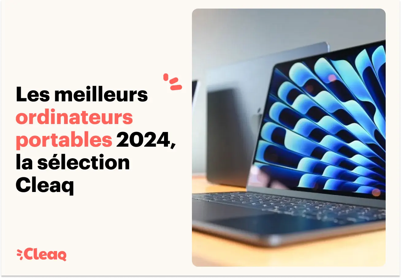 Les meilleurs ordinateurs portables 2024, la sélection Cleaq